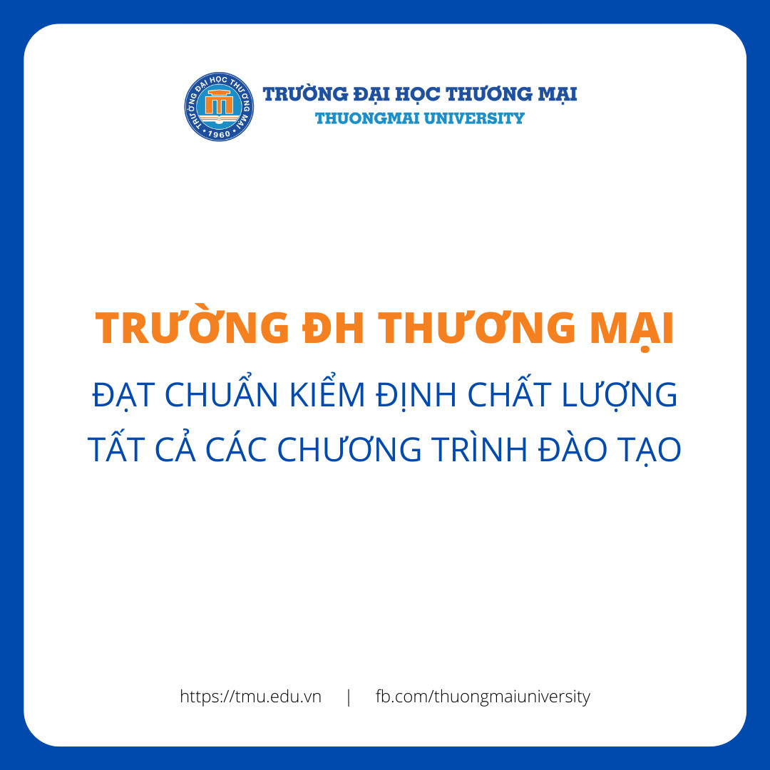 Trường Đại học Thương mại là trường đại học đầu tiên ở nước ta đạt chuẩn kiểm định chất lượng tất cả các chương trình đào tạo, định hướng tham gia kiểm định chất lượng quốc tế