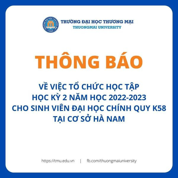 THÔNG BÁO VỀ VIỆC TỔ CHỨC HỌC TẬP HỌC KỲ 2 NĂM HỌC 2022-2023 CHO SINH VIÊN ĐẠI HỌC CHÍNH QUY K58 TẠI CƠ SỞ HÀ NAM