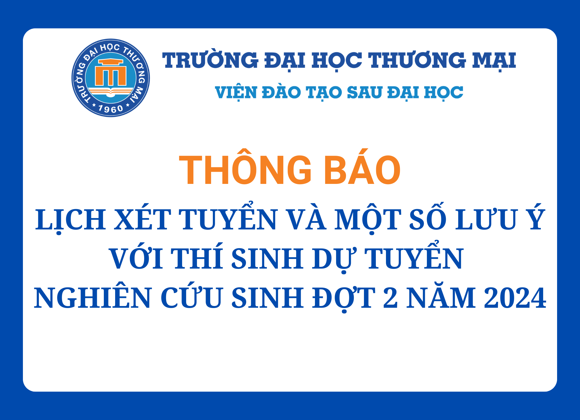 Thông báo lịch xét tuyển và một số lưu ý với thí sinh dự tuyển nghiên cứu sinh đợt 2 năm 2024