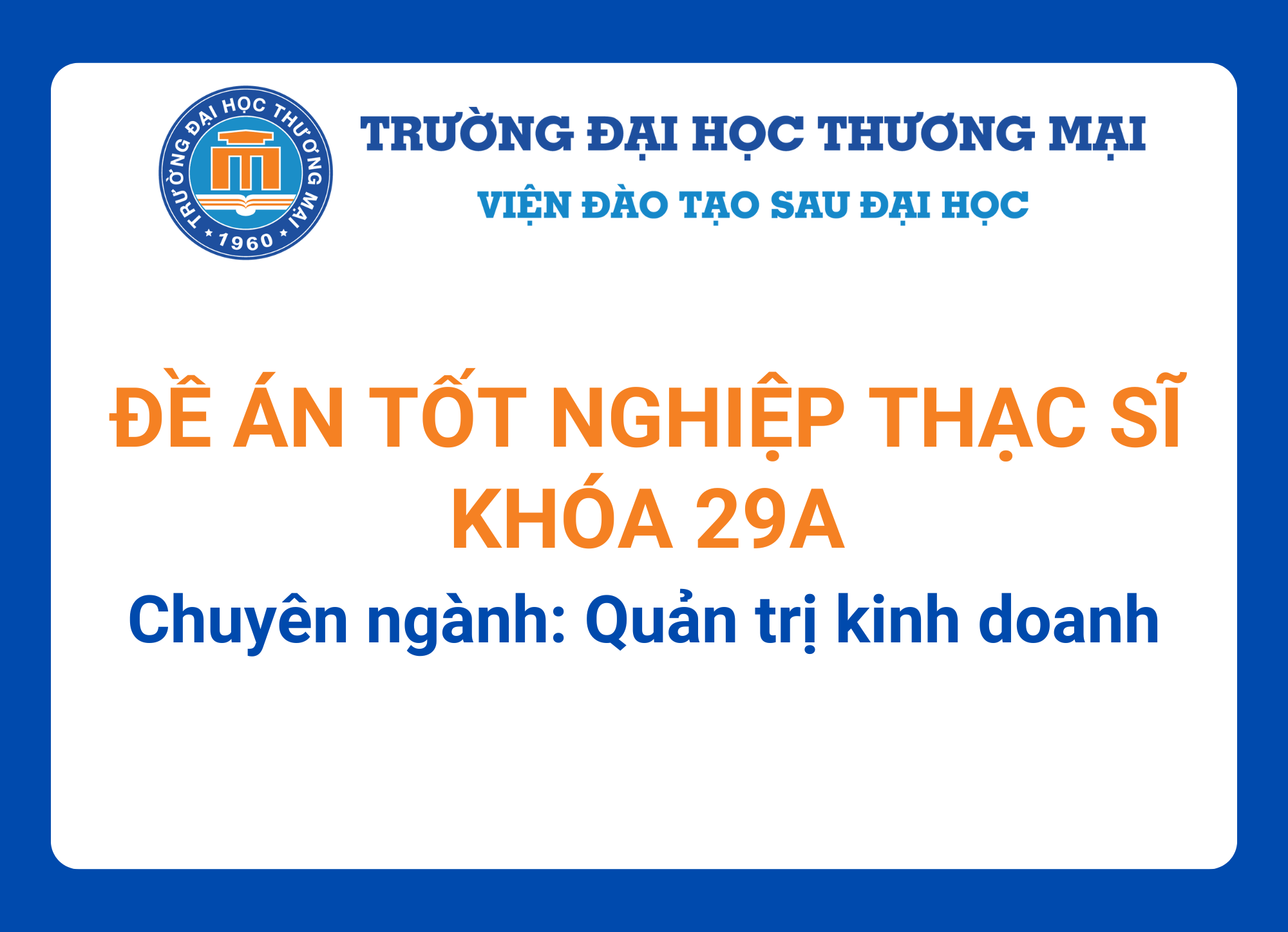 Đề án tốt nghiệp Thạc sĩ khóa 29A - Chuyên ngành: Quản trị kinh doanh