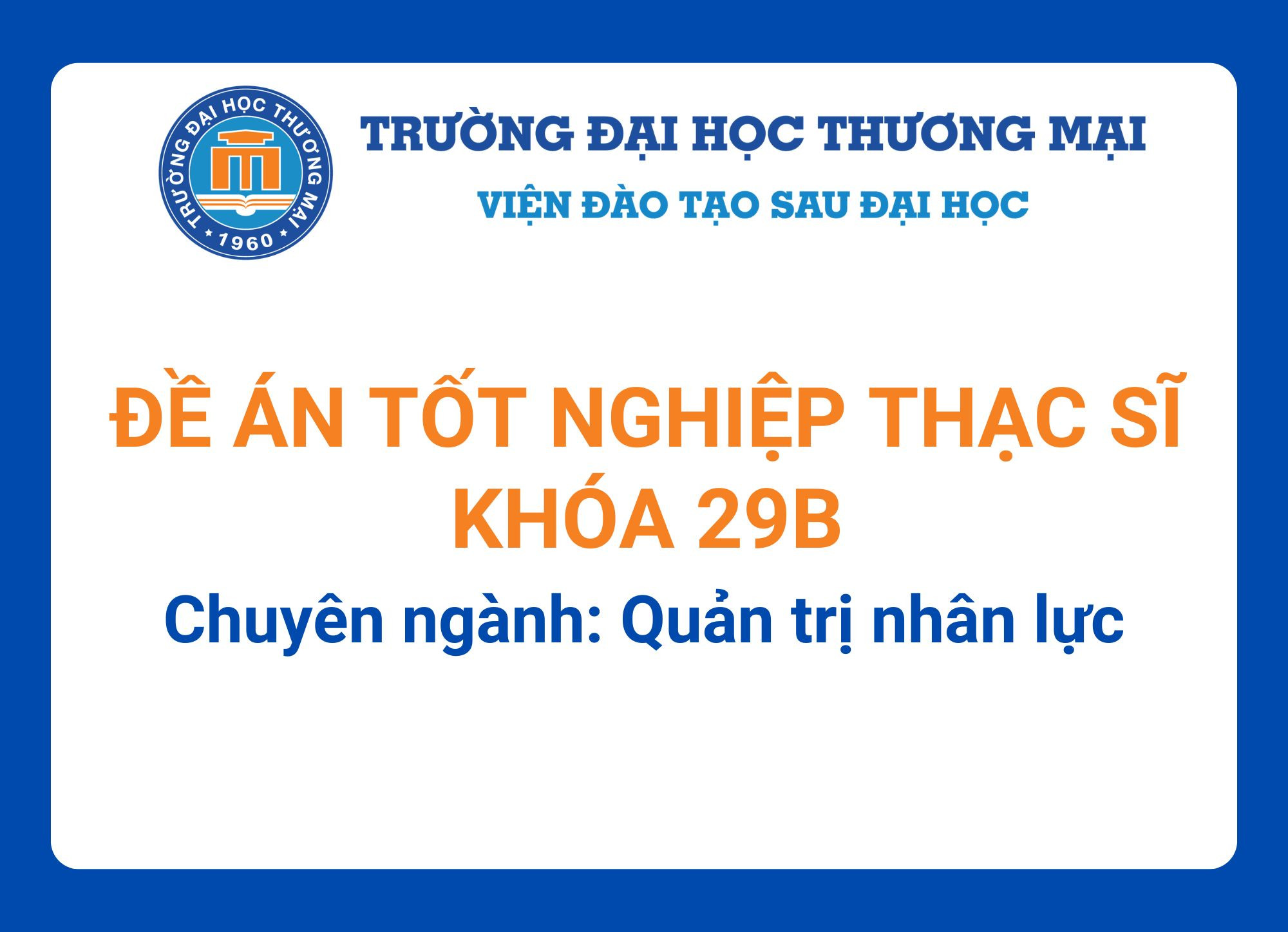 Đề án tốt nghiệp Thạc sĩ khóa 29B - Chuyên ngành: Quản trị nhân lực