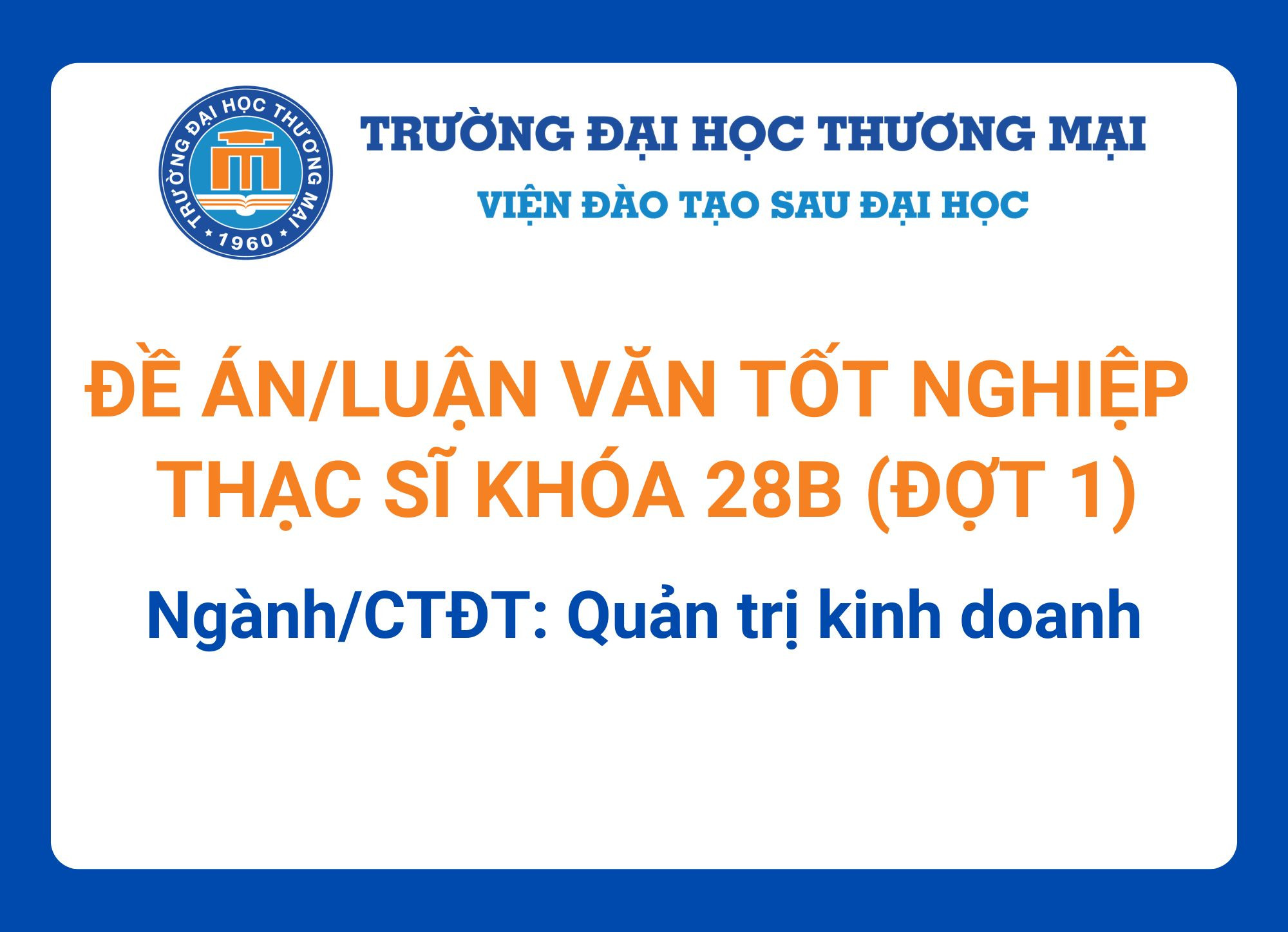 Đề án tốt nghiệp Thạc sĩ khóa 28B (Đợt 1) - Ngành/CTĐT: Quản trị kinh doanh