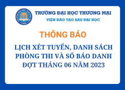 Lịch xét tuyển, danh sách phòng thi, số báo danh của thí sinh và một số lưu ý tại Kỳ tuyển sinh cao học đợt tháng 06 năm 2023