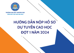 Hướng dẫn nộp hồ sơ tuyển sinh thạc sĩ đợt 1 năm 2024