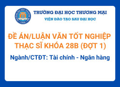 Đề án tốt nghiệp Thạc sĩ khóa 28B (Đợt 1) - Ngành/CTĐT: Tài chính - Ngân hàng