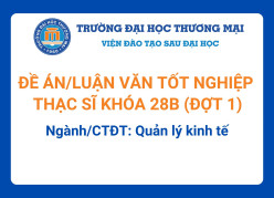 Đề án tốt nghiệp Thạc sĩ khóa 28B (Đợt 1) - Ngành/CTĐT: Quản lý kinh tế