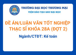 Đề án tốt nghiệp Thạc sĩ khóa 28A (Đợt 2) - Ngành/CTĐT: Kế toán