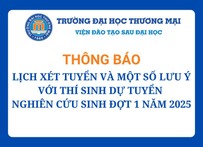 Thông báo lịch xét tuyển và một số lưu ý với thí sinh dự tuyển nghiên cứu sinh đợt 1 năm 2025