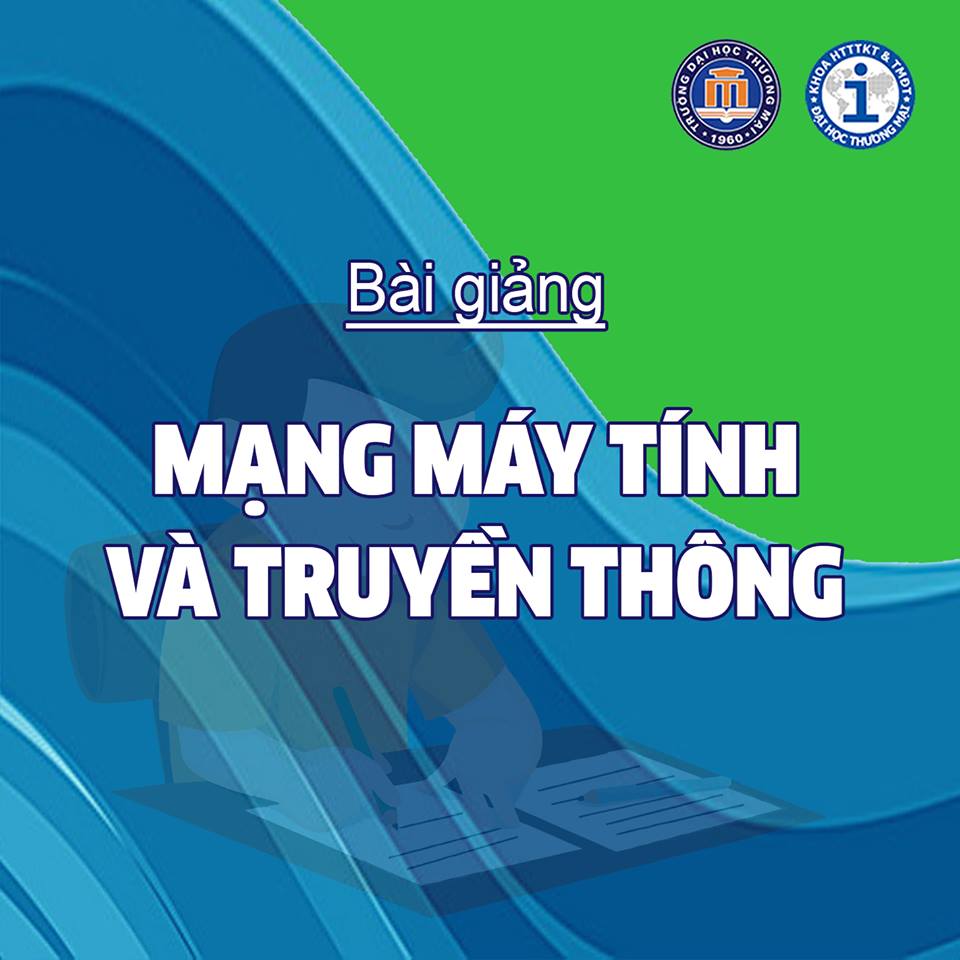 Bài giảng Mạng máy tính và Truyền thông