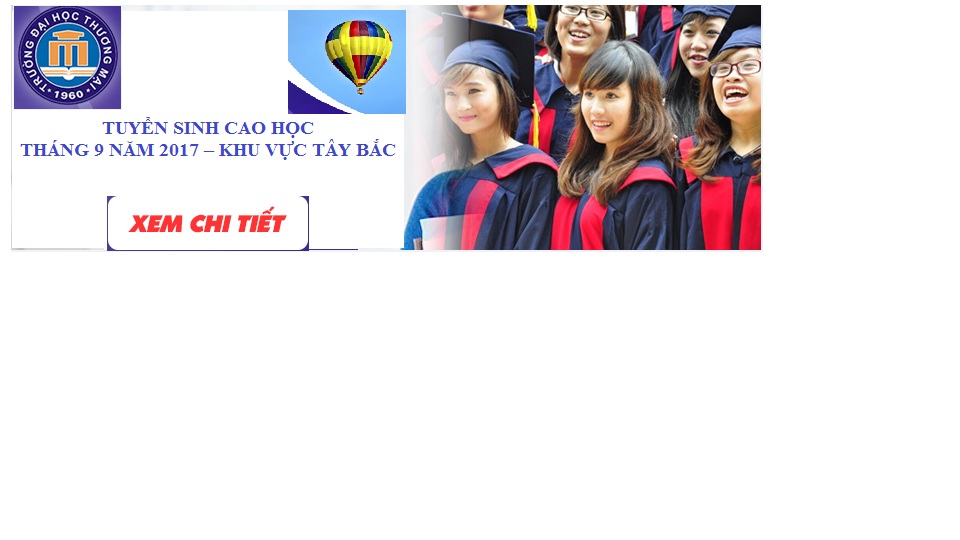 TUYỂN SINH CAO HỌC THÁNG 9 NĂM 2017 – KHU VỰC TÂY BẮC