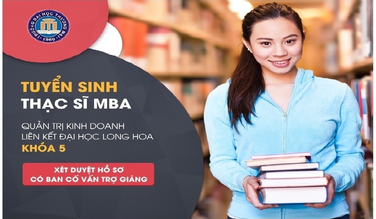 Tuyển sinh thạc sĩ MBA - Quản trị kinh doanh liên kết ĐH Long Hoa