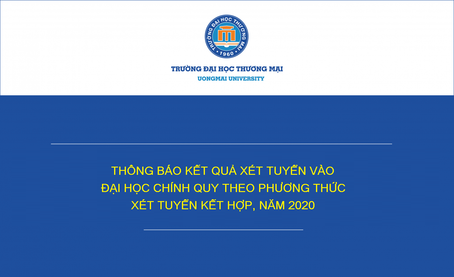 THÔNG BÁO KẾT QUẢ XÉT TUYỂN VÀO ĐẠI HỌC CHÍNH QUY THEO PHƯƠNG THỨC XÉT TUYỂN KẾT HỢP, NĂM 2020